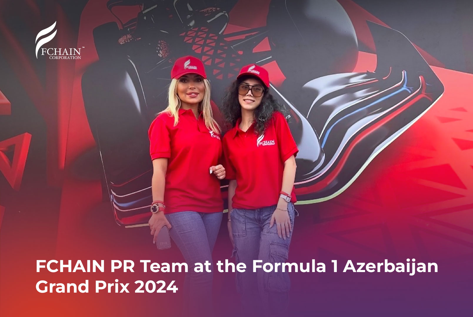 FCHAIN PR team joined the sports celebration of Formula 1 Azerbaijan Grand Prix 2024