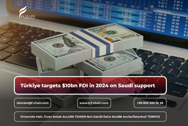 Türkiye targets $10bn FDI in 2024 on Saudi support