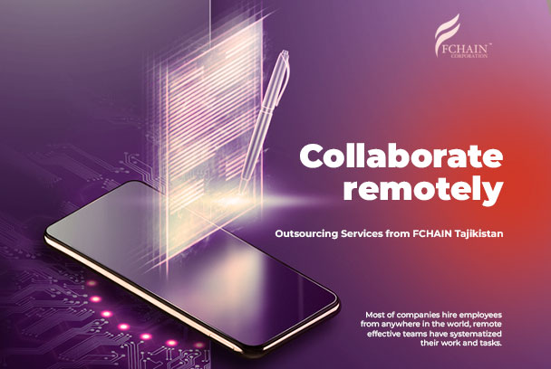 Collaborate Remotely – Outsourcing Services from FCHAIN Tajikistan