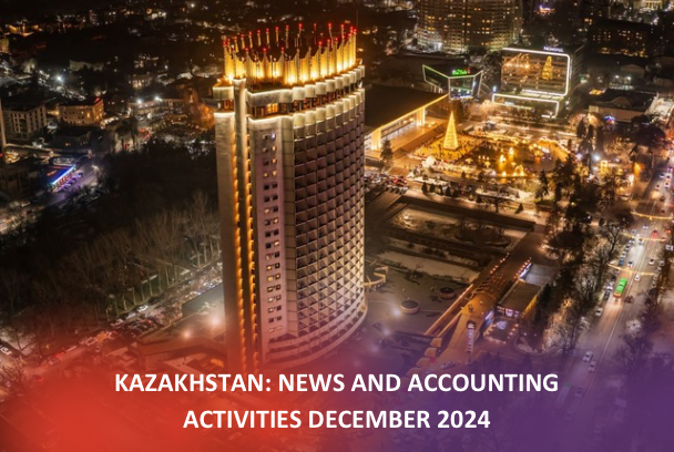 Kazakhstan: news and accounting activities, December 2024