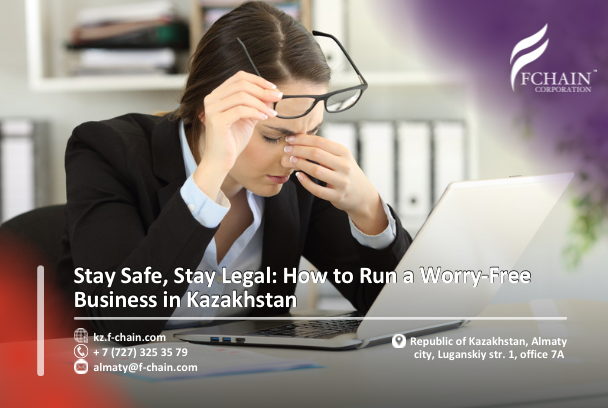 Stay Safe, Stay Legal: How to Run a Worry-Free Business in Kazakhstan