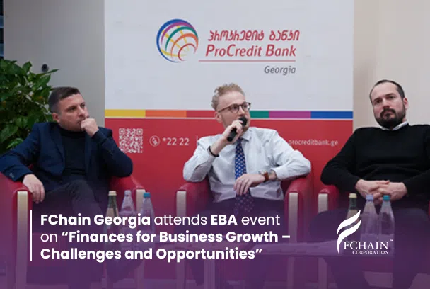 FChain Georgia attends EBA event on “Finances for Business Growth – Challenges and Opportunities”