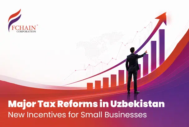 Major Tax Reforms in Uzbekistan: New Incentives for Small Businesses
