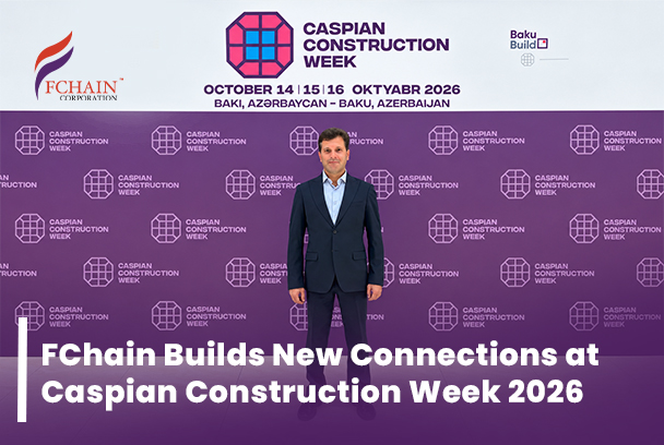 FCHAIN Representatives Attend Caspian Construction Week 2026